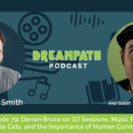 Dreampath Podcast Episode #79: Darran Bruce on DJ Sessions, Music Rights, Jellicle Cats, and the Importance of Human Connection