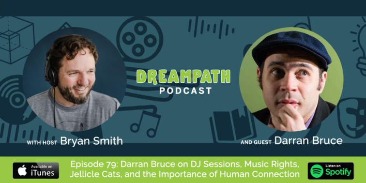 Dreampath Podcast Episode #79: Darran Bruce on DJ Sessions, Music Rights, Jellicle Cats, and the Importance of Human Connection